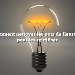 Question : Comment nettoyer les pots de fleurs en plastique pour les réutiliser